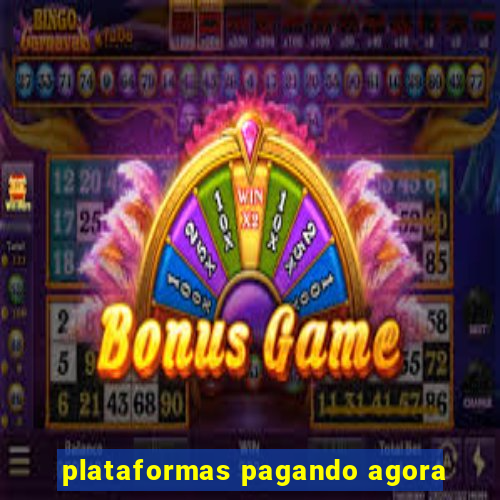 plataformas pagando agora